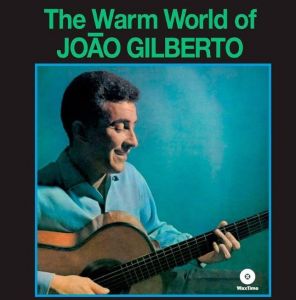 Joao Gilberto - The Warm World Of Joao Gilberto (Vinyl)