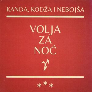 Kanda Kodža i Nebojša - Volja za noć (Vinyl)