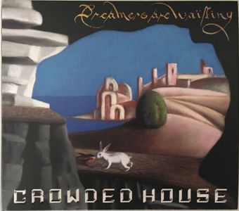 Crowded House - Dreamers Are Waiting