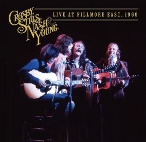 Crosby, Stills, Nash & Young - Live At Fillmore East, 1969